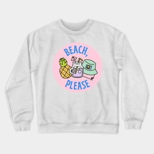 Beach, Please Crewneck Sweatshirt